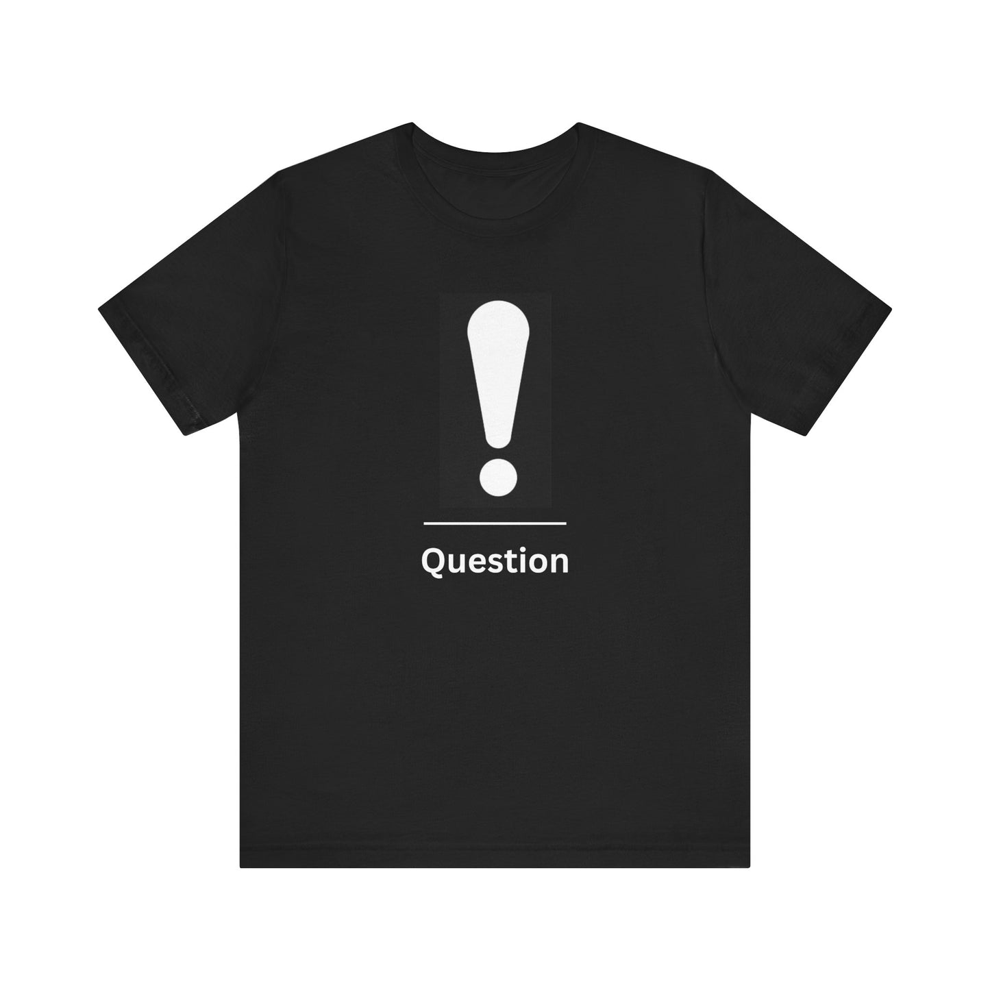 Explanation Mark ~ Question ~ TShirt