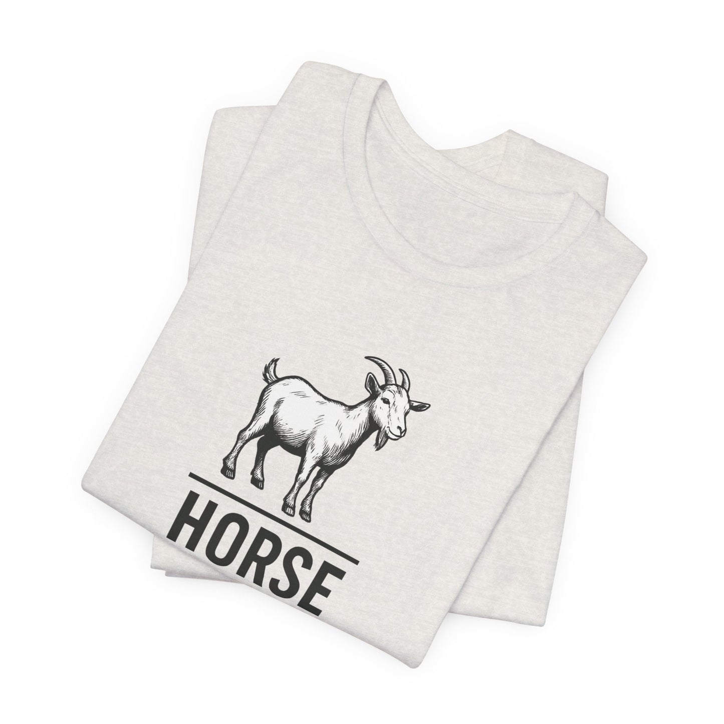 Goat ~ HORSE ~ youPaused ~ TShirt