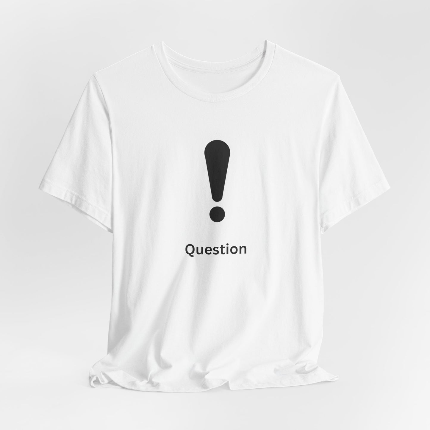 Explanation Mark ~ Question ~  TShirt