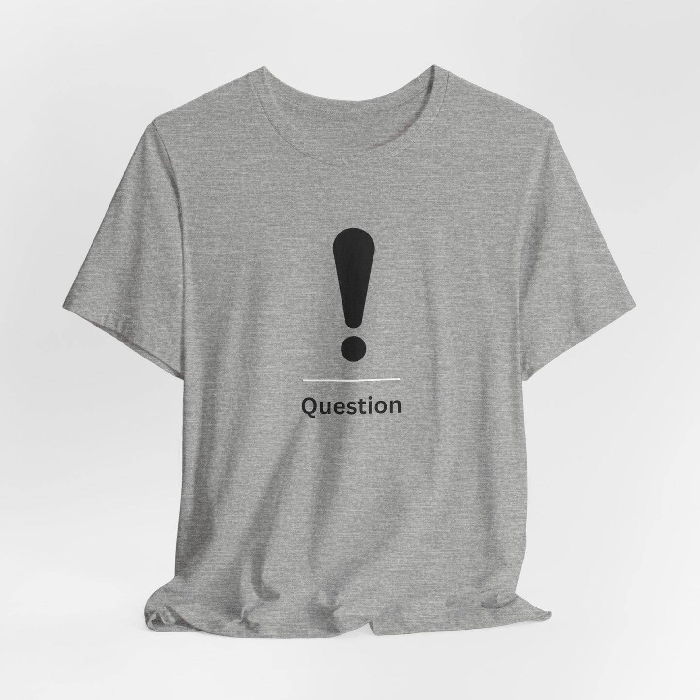 Explanation Mark ~ Question ~  TShirt