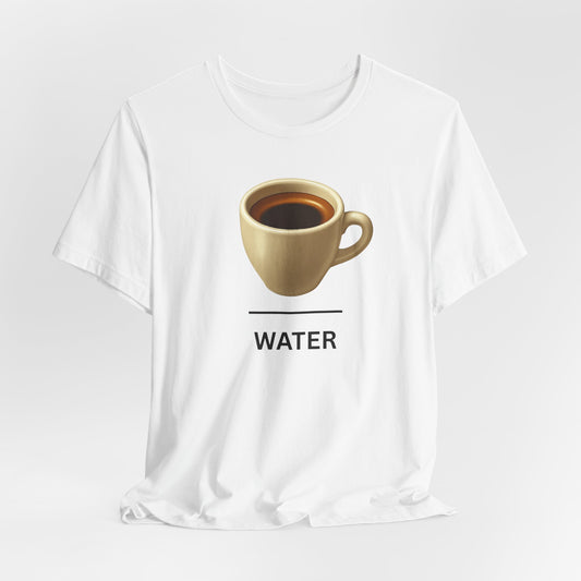 Espresso ~ WATER ~ youPaused ~ TShirt