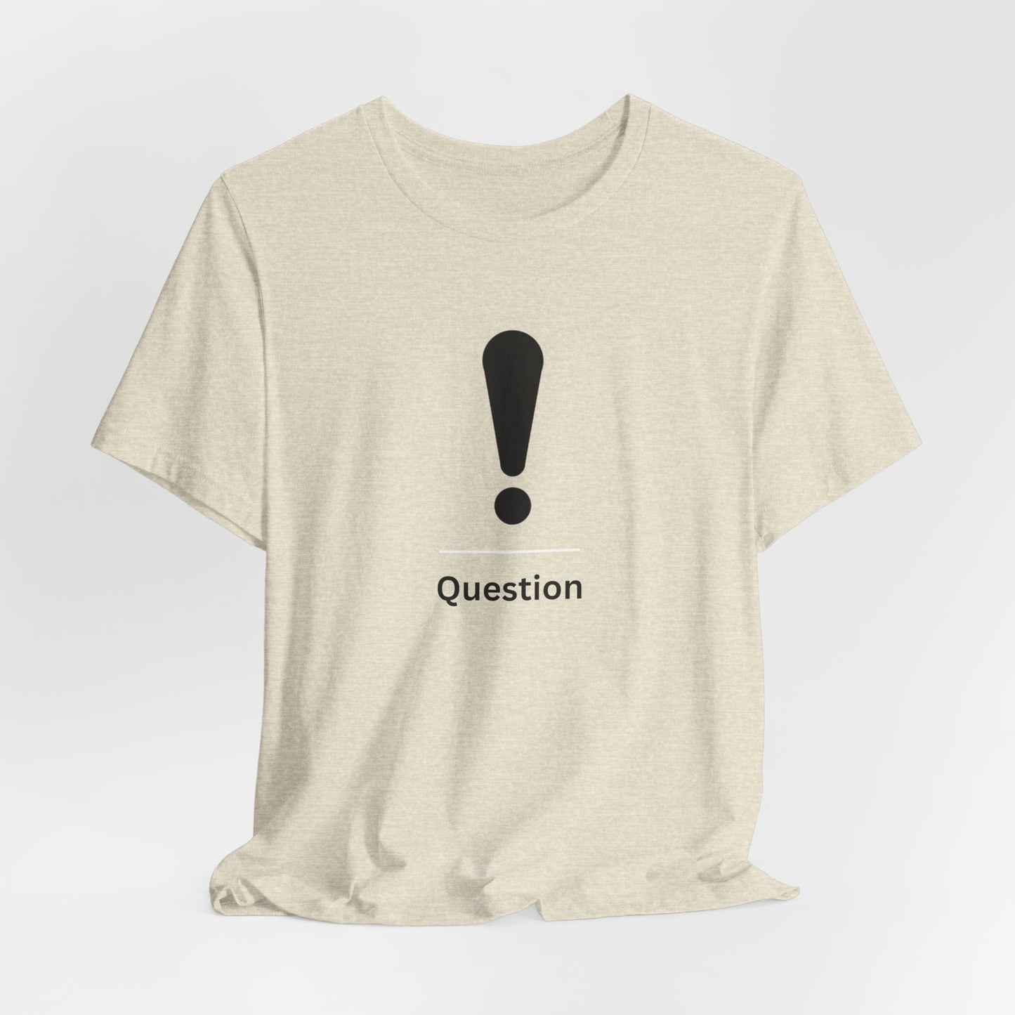 Explanation Mark ~ Question ~  TShirt