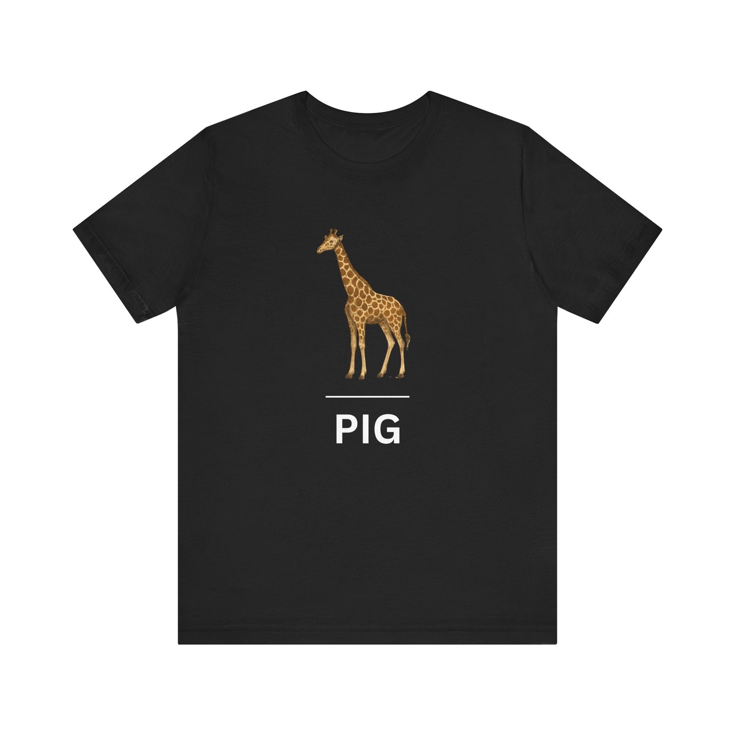 Giraffe ~ PIG ~ youPaused ~ TShirt