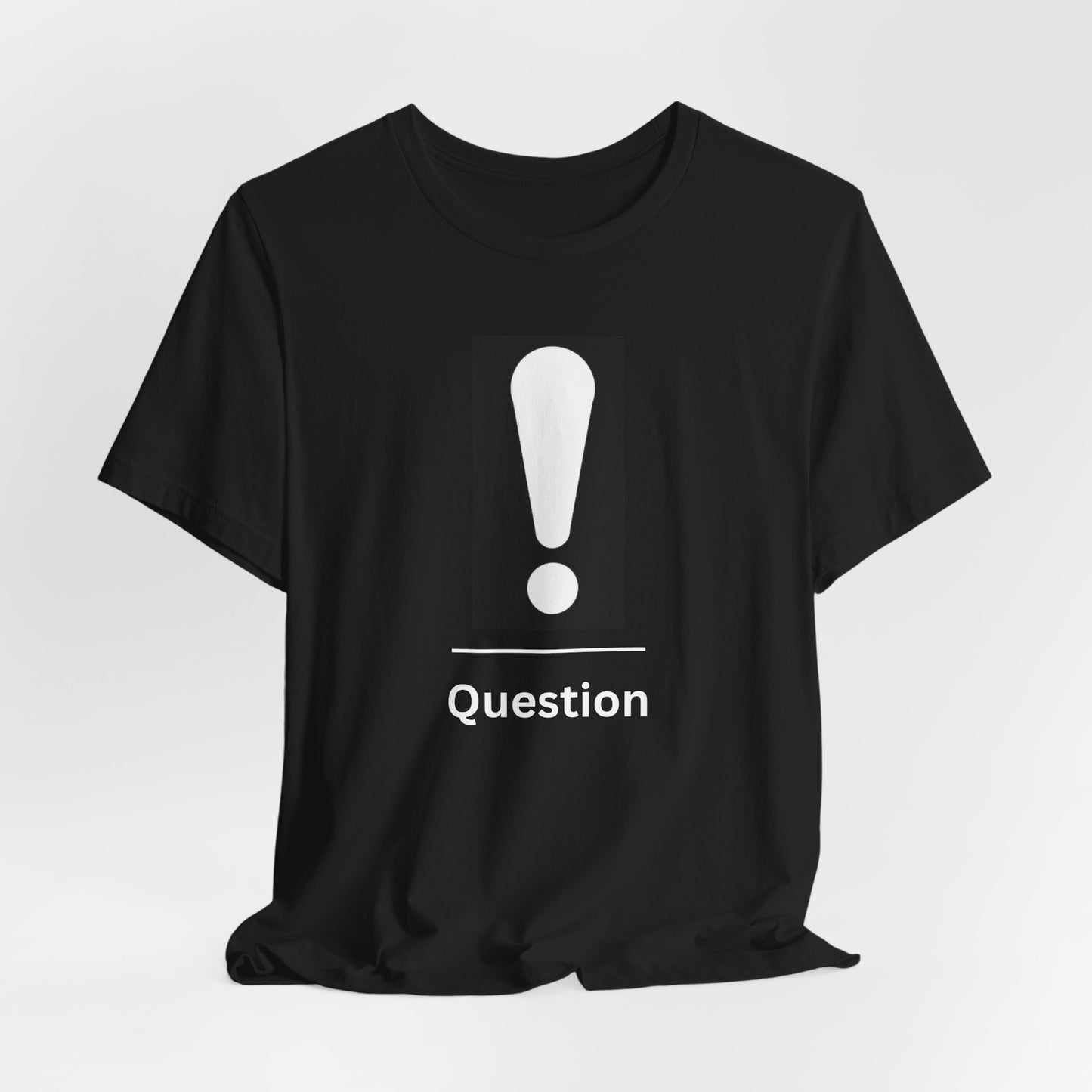 Explanation Mark ~ Question ~  TShirt