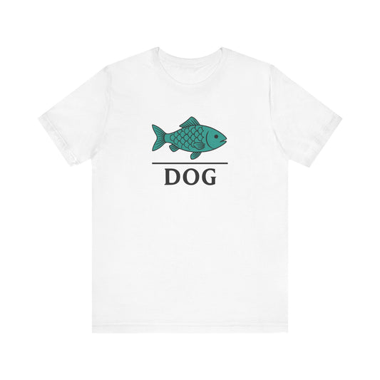 Fishy / Dog ~ youPaused ~ TShirt