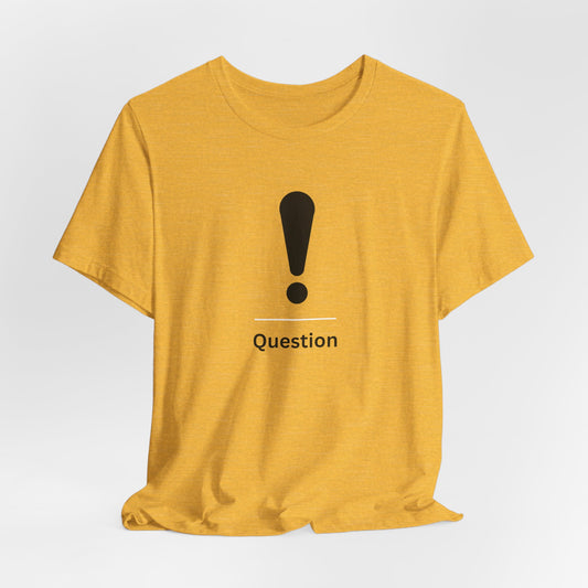 Explanation Mark ~ Question ~  TShirt