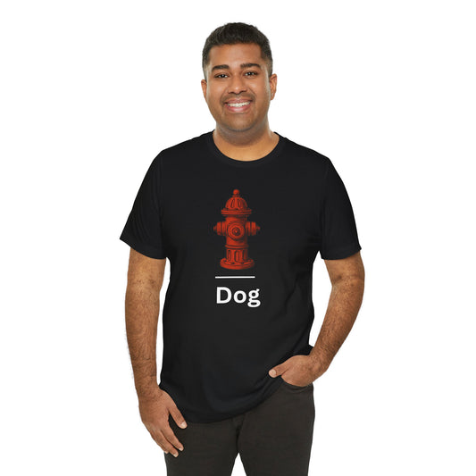Hydrant ~ DOG ~ youPaused TShirt